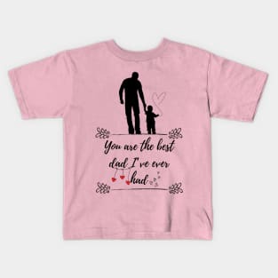 You are the best dad Kids T-Shirt